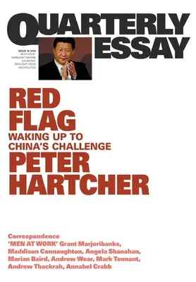 Rote Flagge: Aufwachen angesichts der Herausforderung durch China: Vierteljährlicher Essay 76 - Red Flag: Waking Up to China's Challenge: Quarterly Essay 76