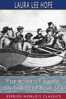 Die Bobbsey-Zwillinge auf dem tiefen blauen Meer (Esprios-Klassiker) - The Bobbsey Twins on the Deep Blue Sea (Esprios Classics)