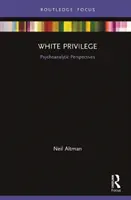 Weißes Privileg: Psychoanalytische Perspektiven - White Privilege: Psychoanalytic Perspectives