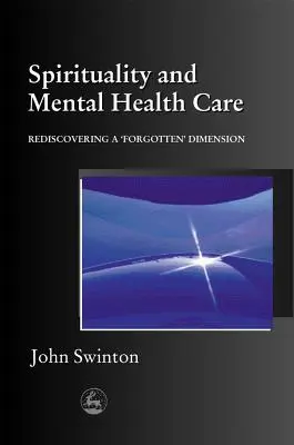 Spiritualität und psychische Gesundheitspflege: Die Wiederentdeckung einer „vergessenen“ Dimension - Spirituality and Mental Health Care: Rediscovering a 'Forgotten' Dimension