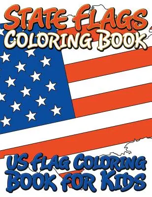 Staatsflaggen Malbuch: Malbuch für Kinder - State Flags Coloring Book: Coloring Book For Kids