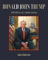 Donald John Trump: MEMEoir eines stabilen Genies - Donald John Trump: MEMEoir of a Stable Genius