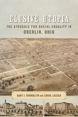 Flüchtige Utopie: Der Kampf um Rassengleichheit in Oberlin, Ohio - Elusive Utopia: The Struggle for Racial Equality in Oberlin, Ohio