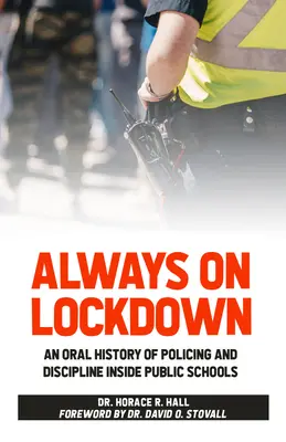 Always on Lockdown: Eine mündliche Geschichte der Polizeiarbeit und Disziplinierung in öffentlichen Schulen - Always on Lockdown: An Oral History of Policing and Discipline Inside Public Schools