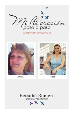 Mi Liberacin Paso a Paso: Überleben mit Covid-19 - Mi Liberacin Paso a Paso: Sobreviviente De Covid-19