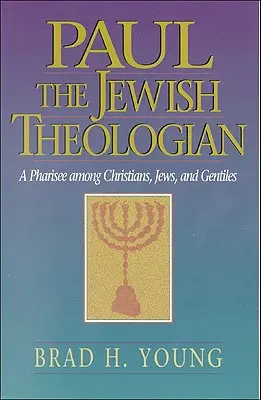 Paulus, der jüdische Theologe: Ein Pharisäer unter Christen, Juden und Nichtjuden - Paul the Jewish Theologian: A Pharisee Among Christians, Jews, and Gentiles