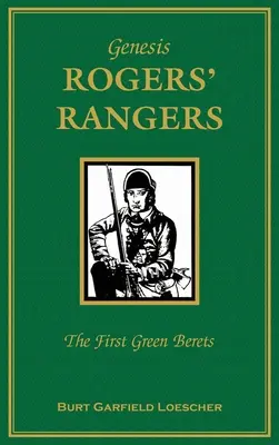 Genesis: Rogers Rangers: Die ersten Green Berets: Das Korps und die Revivals, 6. April 1758 - 24. Dezember 1783 - Genesis: Rogers Rangers: The First Green Berets: The Corps & the Revivals, April 6, 1758-December 24, 1783