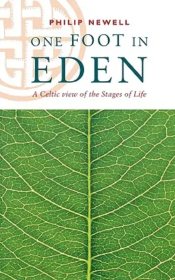 Mit einem Fuß in Eden - Eine keltische Sicht auf die Stadien des Lebens - One Foot in Eden - A Celtic View of the Stages of Life