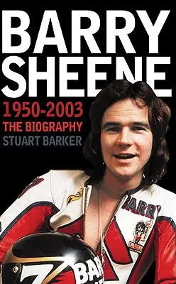 Barry Sheene 1950-2003: Die Biographie - Barry Sheene 1950-2003: The Biography