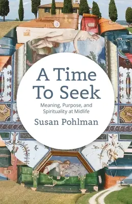 Eine Zeit der Suche: Sinn, Zweck und Spiritualität in der Lebensmitte - A Time to Seek: Meaning, Purpose, and Spirituality at Midlife