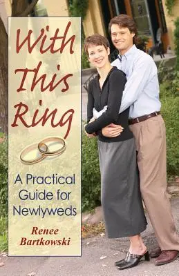 Mit diesem Ring: Ein praktischer Leitfaden für Neuvermählte (überarbeitet) - With This Ring: A Practical Guide for Newlyweds (Revised)