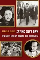 Die eigenen Leute retten: Jüdische Retter während des Holocausts - Saving One's Own: Jewish Rescuers During the Holocaust