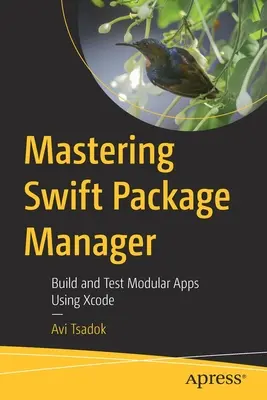 Mastering Swift Package Manager: Modulare Apps mit Xcode erstellen und testen - Mastering Swift Package Manager: Build and Test Modular Apps Using Xcode