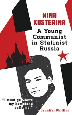 Nina Kosterina: Eine junge Kommunistin im stalinistischen Russland - Nina Kosterina: A Young Communist in Stalinist Russia