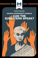 Eine Analyse von Gayatri Chakravorty Spivaks Can the Subaltern Speak? - An Analysis of Gayatri Chakravorty Spivak's Can the Subaltern Speak?