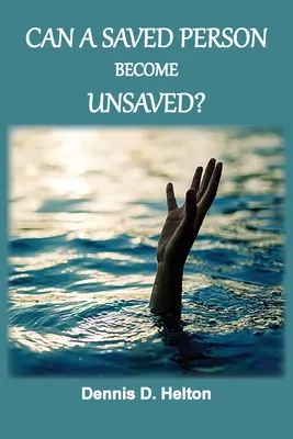 Kann eine gerettete Person unerlöst werden? - Can A Saved Person Become Unsaved?