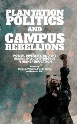 Plantagenpolitik und Campus-Rebellionen - Plantation Politics and Campus Rebellions