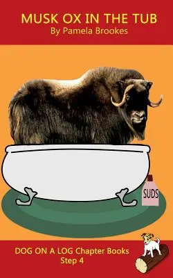 Moschusochse in der Badewanne: (Schritt 4) Sound-Out-Bücher (systematisch dekodierbar) helfen Lesern in der Entwicklung, einschließlich solchen mit Legasthenie, beim Lesenlernen - Musk Ox In The Tub Chapter Book: (Step 4) Sound Out Books (systematic decodable) Help Developing Readers, including Those with Dyslexia, Learn to Read