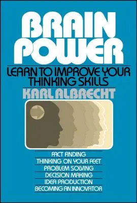 Gehirnleistung: Lernen Sie, Ihr Denkvermögen zu verbessern - Brain Power: Learn to Improve Your Thinking Skills