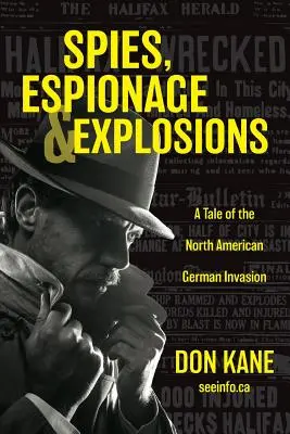 Spione, Spionage und Explosionen: Eine Geschichte der deutschen Invasion in Nordamerika - Spies, Espionage & Explosions: A Tale of the North American German Invasion