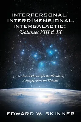 Zwischenmenschliches, Interdimensionales, Intergalaktisches, Band VIII und IX: Worte und Phrasen der Plejadier - Eine Botschaft von den Plejaden - Interpersonal, Interdimensional, Intergalactic, Volume VIII and IX: Words and Phrases per the Pleiadians - A Message from the Pleiades