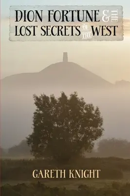 Dion Fortune und die verlorenen Geheimnisse des Westens - Dion Fortune and the Lost Secrets of the West