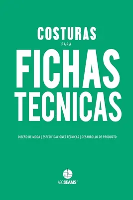 Costuras para Fichas Tcnicas: Visueller Leitfaden für die Herstellung von Bekleidung (Abc Seams(r) Pty Ltd) - Costuras para Fichas Tcnicas: Gua Visual para Produccin de Indumentaria (Abc Seams(r) Pty Ltd)