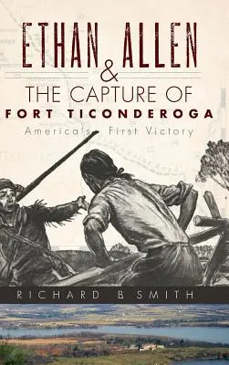 Ethan Allen und die Einnahme von Fort Ticonderoga - Ethan Allen & the Capture of Fort Ticonderoga