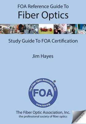 FOA Referenzhandbuch zur Faseroptik: Studienführer zur FOA-Zertifizierung - FOA Reference Guide to Fiber Optics: Study Guide to FOA Certification