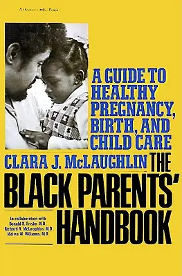 Handbuch für schwarze Eltern: Ein Leitfaden für eine gesunde Schwangerschaft, Geburt und Kinderbetreuung - Black Parents Handbook: A Guide to Healthy Pregnancy, Birth, and Child Care