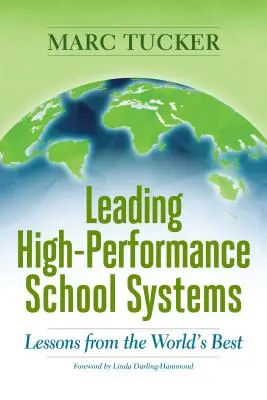 Leistungsstarke Schulsysteme leiten: Lektionen von den Besten der Welt - Leading High-Performance School Systems: Lessons from the World's Best