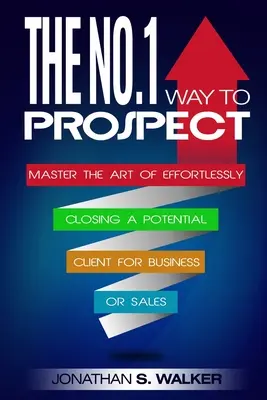 Netzwerk-Marketing: Die Nr.1 Art der Akquise - Meistern Sie die Kunst, mühelos einen potenziellen Kunden für ein Geschäft oder einen Verkauf zu gewinnen (Verkauf und - Network Marketing: The No.1 Way to Prospect - Master the Art of Effortlessly Closing a Potential Client for Business or Sales (Sales and