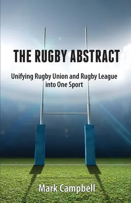 Der Rugby-Abstrakt: Die Vereinigung von Rugby Union und Rugby League zu einem Sport - The Rugby Abstract: Unifying Rugby Union and Rugby League into One Sport