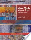 Mixed-Media-Meisterkurs - Print-on-Demand-Ausgabe: 50+ Oberflächengestaltungstechniken für Stoff und Papier - Mixed-Media Master Class-Print on Demand Edition: 50+ Surface-Design Techniques for Fabric & Paper