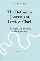 The Definitive Journals of Lewis and Clark, Band 5: Durch die Rocky Mountains zu den Kaskaden - The Definitive Journals of Lewis and Clark, Vol 5: Through the Rockies to the Cascades