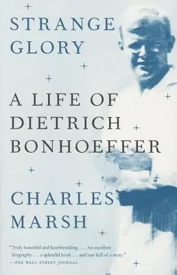 Seltsame Herrlichkeit: Ein Leben von Dietrich Bonhoeffer - Strange Glory: A Life of Dietrich Bonhoeffer