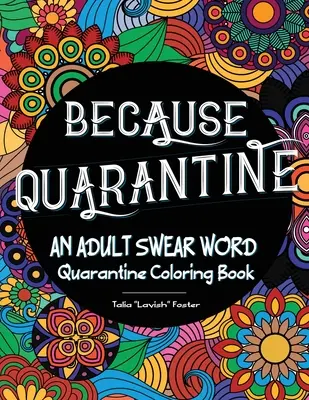 Weil Quarantäne Ein Schimpfwort-Malbuch für Erwachsene - Because Quarantine An Adult Swear Word Coloring book