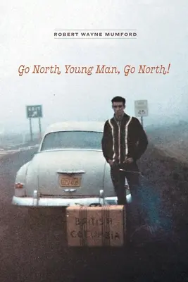 Geh nach Norden, junger Mann, geh nach Norden! - Go North Young Man, Go North!