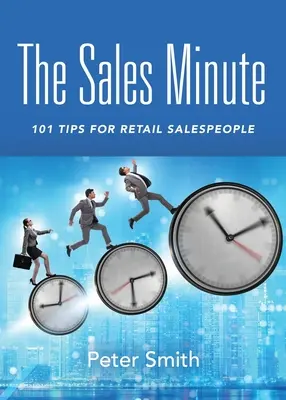 The Sales Minute: 101 Tipps für Einzelhandelskaufleute - The Sales Minute: 101 Tips for Retail Salespeople