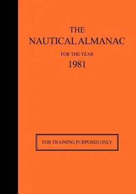 Der Nautische Almanach für das Jahr 1981: Nur für Ausbildungszwecke - The Nautical Almanac for the Year 1981: For Training Purposes Only