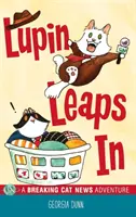 Lupin springt rein: Ein brandaktuelles Katzenabenteuer - Lupin Leaps In: A Breaking Cat News Adventure