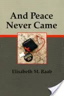 Und der Frieden kam nie - And Peace Never Came