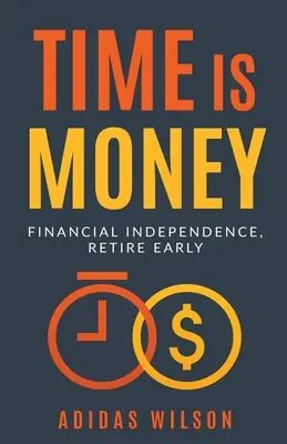 Zeit ist Geld - Finanzielle Unabhängigkeit, früher Ruhestand - Time Is Money - Financial Independence, Retire Early