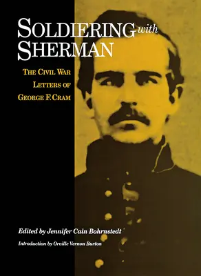 Soldat sein mit Sherman: Bürgerkriegsbriefe von George F. Cram - Soldiering with Sherman: Civil War Letters of George F. Cram