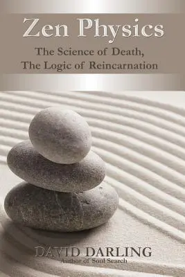 Zen-Physik, die Wissenschaft vom Tod, die Logik der Reinkarnation - Zen Physics, the Science of Death, the Logic of Reincarnation