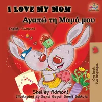 Ich liebe meine Mama: Englisch Griechisch Zweisprachiges Buch - I Love My Mom: English Greek Bilingual Book
