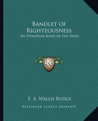 Band der Rechtschaffenheit: Ein äthiopisches Totenbuch - Bandlet of Righteousness: An Ethiopian Book of the Dead
