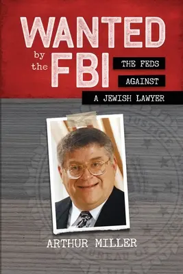 Gesucht vom FBI: Das FBI gegen einen jüdischen Anwalt - Wanted by the FBI: The Feds against a Jewish Lawyer