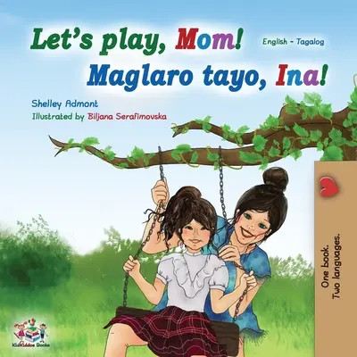 Lass uns spielen, Mama! (Englisch Tagalog Zweisprachiges Buch): Filipino Kinderbuch - Let's play, Mom! (English Tagalog Bilingual Book): Filipino children's book