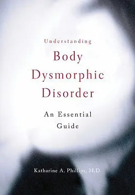 Körperdysmorphe Störung verstehen - Understanding Body Dysmorphic Disorder